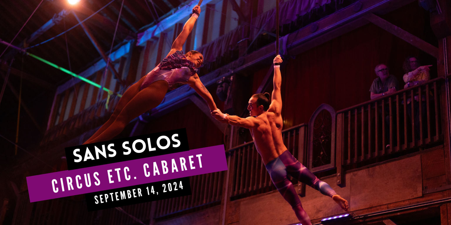 Circus Etc. Cabaret | Sans Solos - The School of Acrobatics and New ...